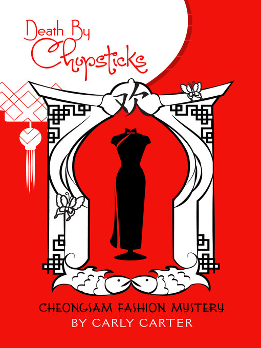 Title details for Death by Chopsticks: Cheongsam Fashion Mysteries by Carly Carter - Available